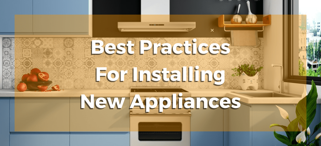 Best Practices for installing new appliances in your Rhode Island home